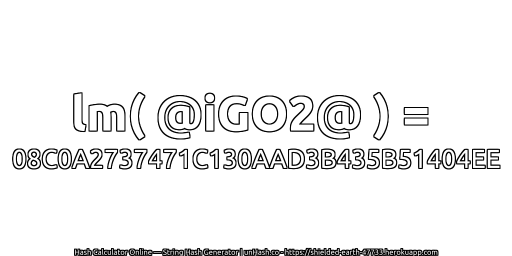 lm( @iGO2@ ) = 08C0A2737471C130AAD3B435B51404EE | unHash.co