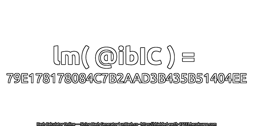 lm( @ibIC ) = 79E178178084C7B2AAD3B435B51404EE | unHash.co