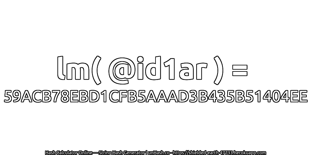 lm( @id1ar ) = 59ACB78EBD1CFB5AAAD3B435B51404EE | unHash.co
