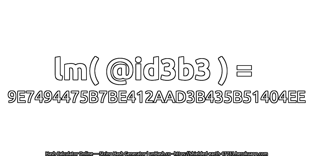 lm( @id3b3 ) = 9E7494475B7BE412AAD3B435B51404EE | unHash.co