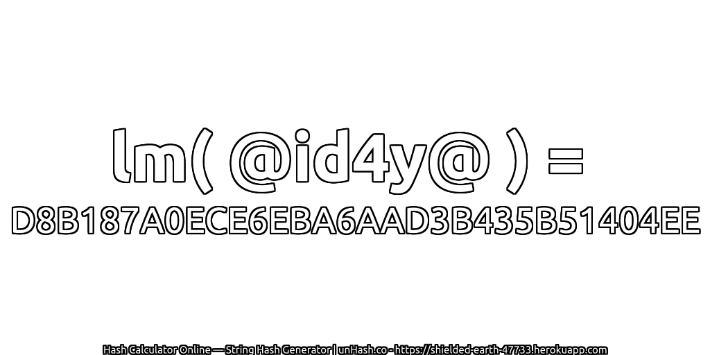 lm( @id4y@ ) = D8B187A0ECE6EBA6AAD3B435B51404EE | unHash.co