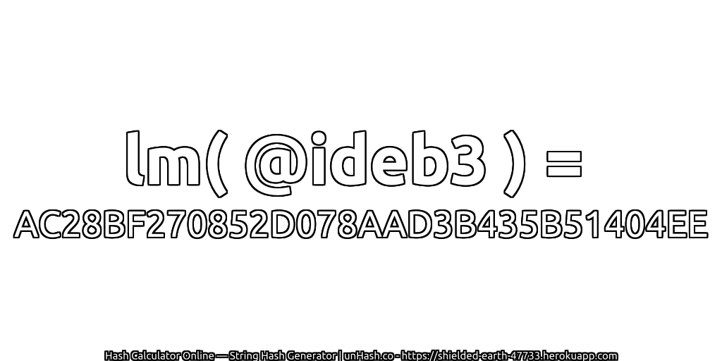lm( @ideb3 ) = AC28BF270852D078AAD3B435B51404EE | unHash.co