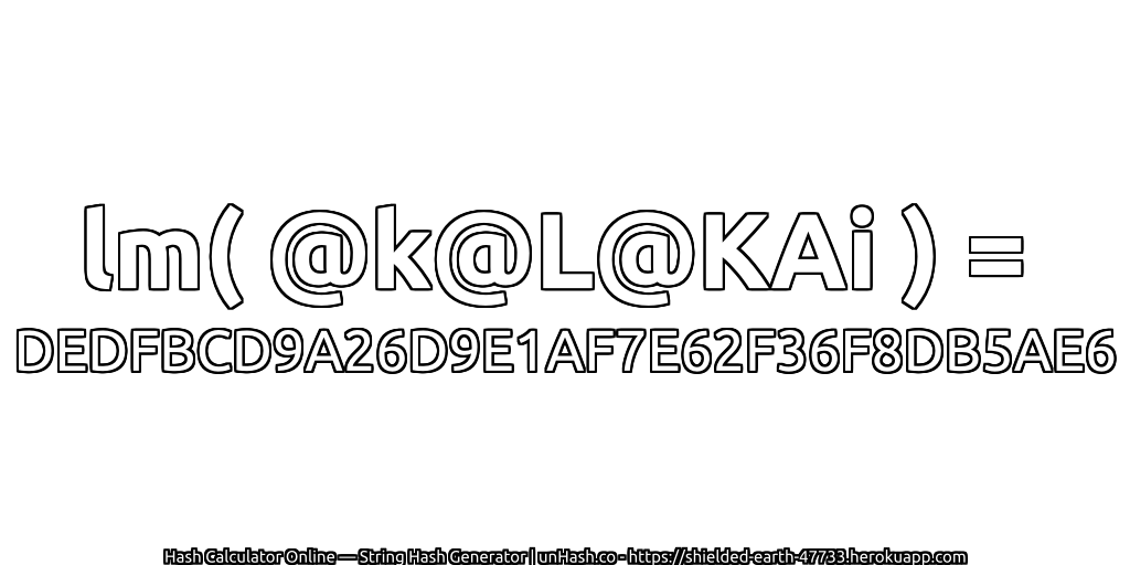 lm( @k@L@KAi ) = DEDFBCD9A26D9E1AF7E62F36F8DB5AE6 | unHash.co