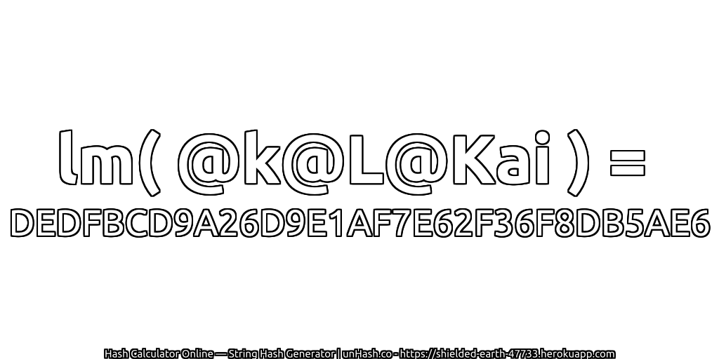 lm( @k@L@Kai ) = DEDFBCD9A26D9E1AF7E62F36F8DB5AE6 | unHash.co