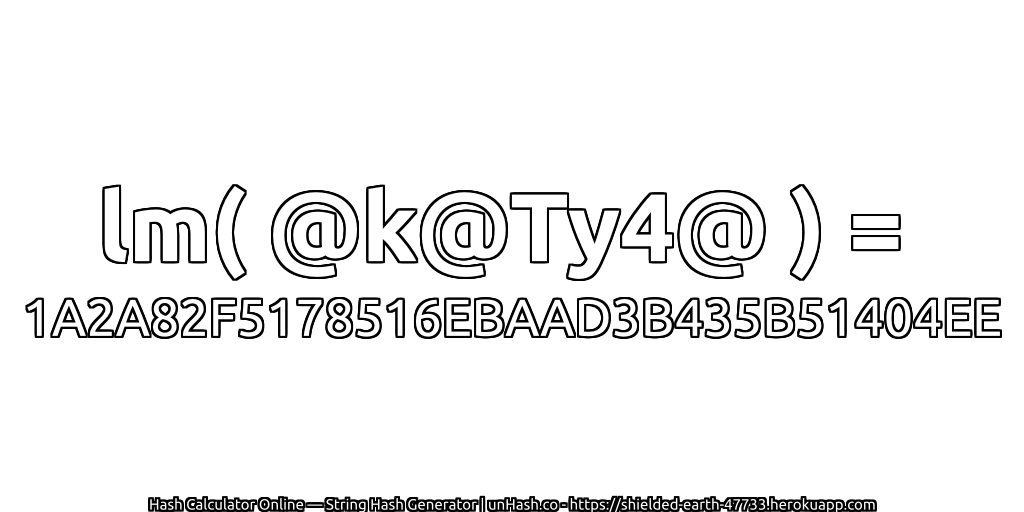 lm( @k@Ty4@ ) = 1A2A82F5178516EBAAD3B435B51404EE | unHash.co