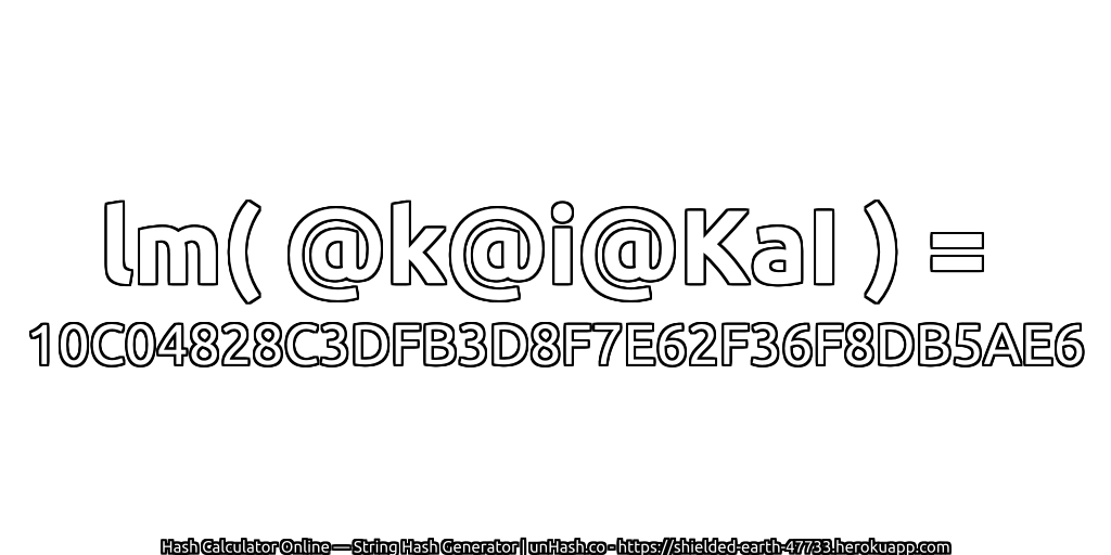 lm( @k@i@KaI ) = 10C04828C3DFB3D8F7E62F36F8DB5AE6 | unHash.co