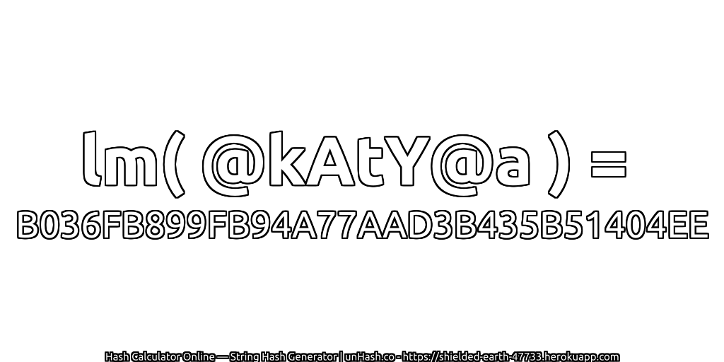lm( @kAtY@a ) = B036FB899FB94A77AAD3B435B51404EE | unHash.co