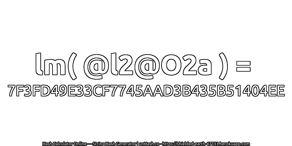 lm( @l2@O2a ) = 7F3FD49E33CF7745AAD3B435B51404EE | unHash.co