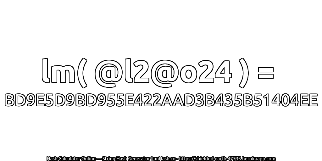 lm( @l2@o24 ) = BD9E5D9BD955E422AAD3B435B51404EE | unHash.co