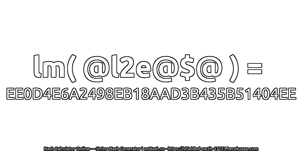 lm( @l2e@$@ ) = EE0D4E6A2498EB18AAD3B435B51404EE | unHash.co