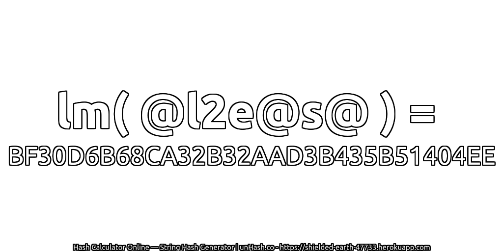 lm( @l2e@s@ ) = BF30D6B68CA32B32AAD3B435B51404EE | unHash.co