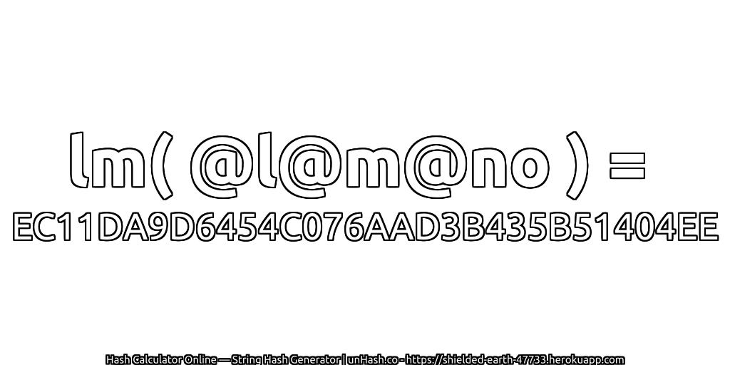lm( @l@m@no ) = EC11DA9D6454C076AAD3B435B51404EE | unHash.co