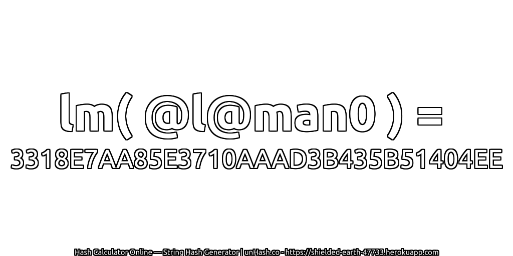 lm( @l@man0 ) = 3318E7AA85E3710AAAD3B435B51404EE | unHash.co