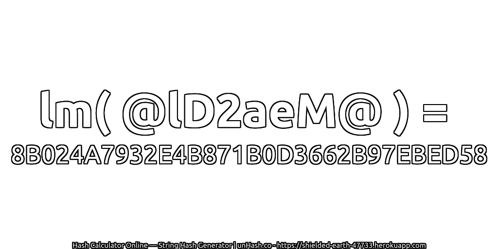 lm( @lD2aeM@ ) = 8B024A7932E4B871B0D3662B97EBED58 | unHash.co
