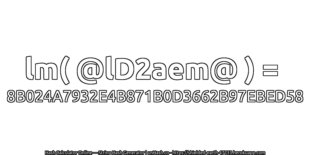 lm( @lD2aem@ ) = 8B024A7932E4B871B0D3662B97EBED58 | unHash.co
