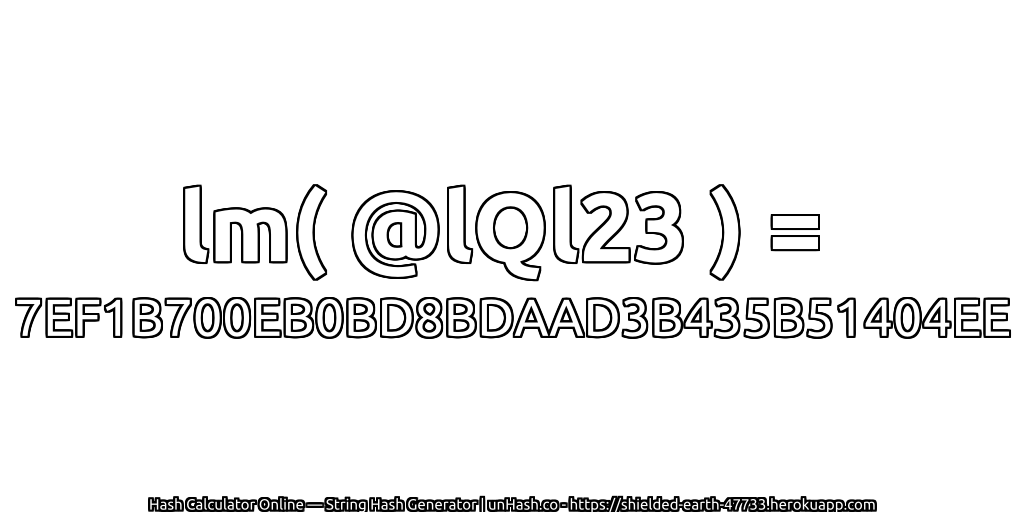 lm( @lQl23 ) = 7EF1B700EB0BD8BDAAD3B435B51404EE | unHash.co