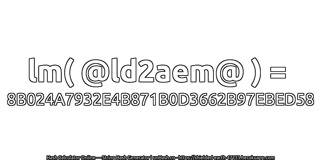 lm( @ld2aem@ ) = 8B024A7932E4B871B0D3662B97EBED58 | unHash.co