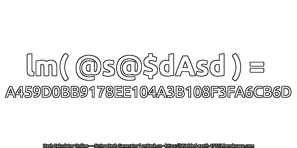 lm( @s@$dAsd ) = A459D0BB9178EE104A3B108F3FA6CB6D | unHash.co