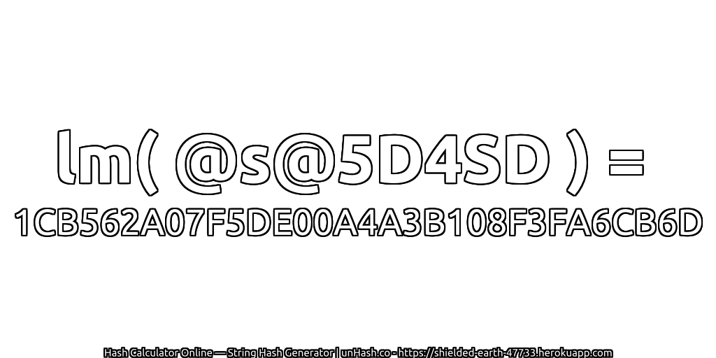 lm( @s@5D4SD ) = 1CB562A07F5DE00A4A3B108F3FA6CB6D | unHash.co