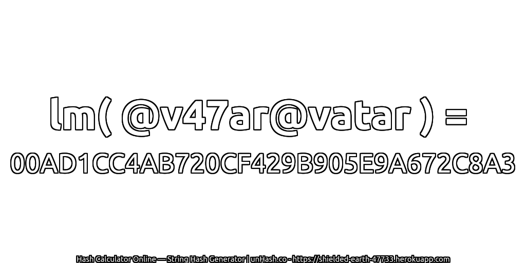 lm( @v47ar@vatar ) = 00AD1CC4AB720CF429B905E9A672C8A3 | unHash.co