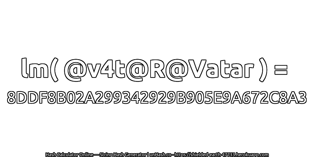 lm( @v4t@R@Vatar ) = 8DDF8B02A299342929B905E9A672C8A3 | unHash.co