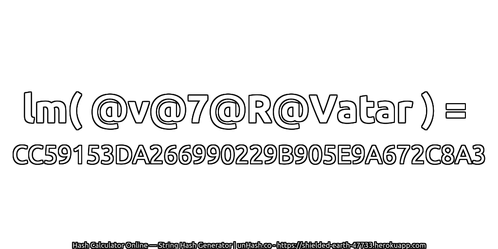 lm( @v@7@R@Vatar ) = CC59153DA266990229B905E9A672C8A3 | unHash.co