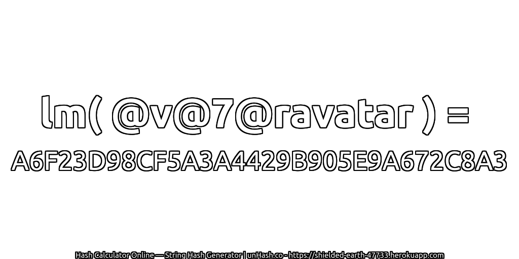 lm( @v@7@ravatar ) = A6F23D98CF5A3A4429B905E9A672C8A3 | unHash.co