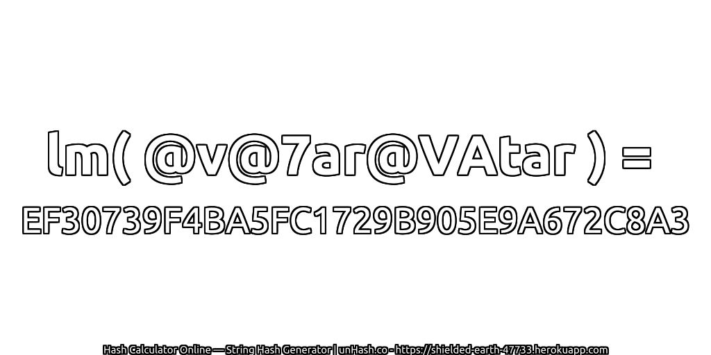 lm( @v@7ar@VAtar ) = EF30739F4BA5FC1729B905E9A672C8A3 | unHash.co