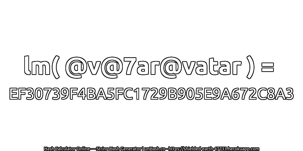 lm( @v@7ar@vatar ) = EF30739F4BA5FC1729B905E9A672C8A3 | unHash.co