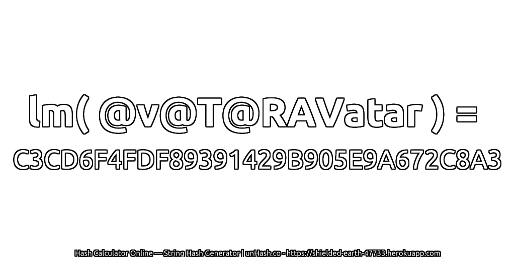 lm( @v@T@RAVatar ) = C3CD6F4FDF89391429B905E9A672C8A3 | unHash.co