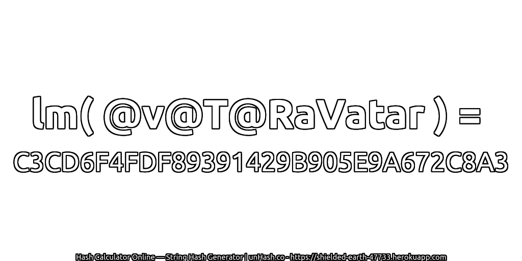 lm( @v@T@RaVatar ) = C3CD6F4FDF89391429B905E9A672C8A3 | unHash.co
