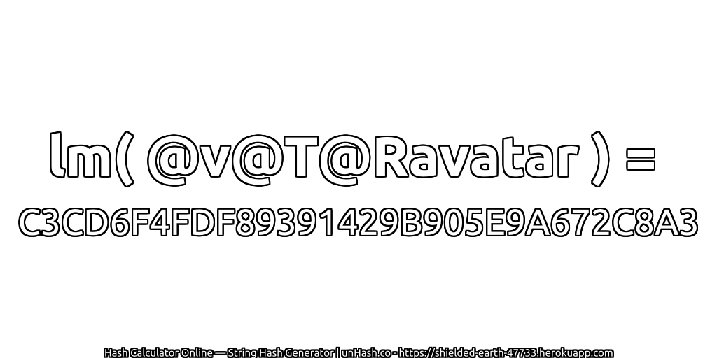 lm( @v@T@Ravatar ) = C3CD6F4FDF89391429B905E9A672C8A3 | unHash.co