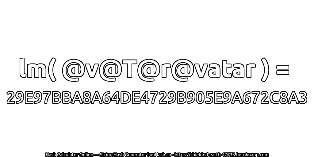 lm( @v@T@r@vatar ) = 29E97BBA8A64DE4729B905E9A672C8A3 | unHash.co