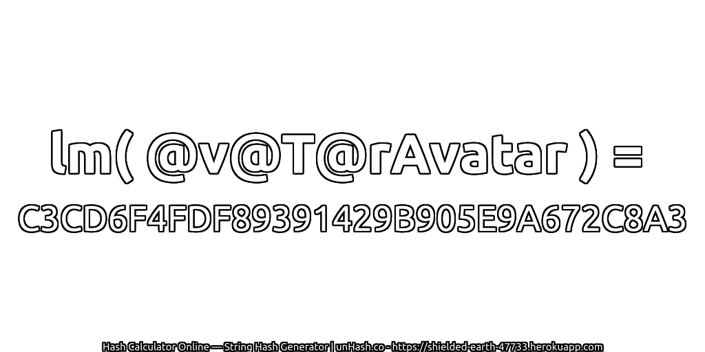 lm( @v@T@rAvatar ) = C3CD6F4FDF89391429B905E9A672C8A3 | unHash.co