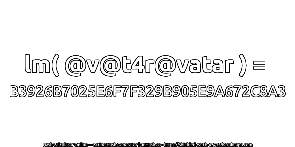 lm( @v@t4r@vatar ) = B3926B7025E6F7F329B905E9A672C8A3 | unHash.co