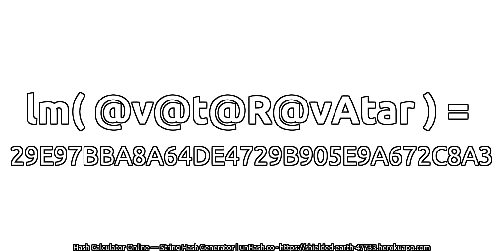 lm( @v@t@R@vAtar ) = 29E97BBA8A64DE4729B905E9A672C8A3 | unHash.co