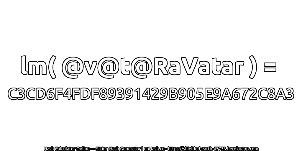 lm( @v@t@RaVatar ) = C3CD6F4FDF89391429B905E9A672C8A3 | unHash.co