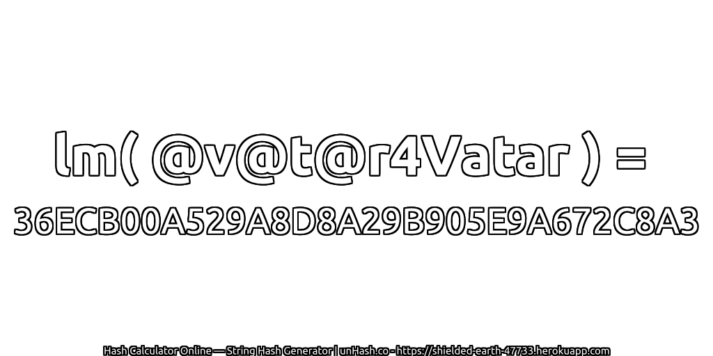 lm( @v@t@r4Vatar ) = 36ECB00A529A8D8A29B905E9A672C8A3 | unHash.co