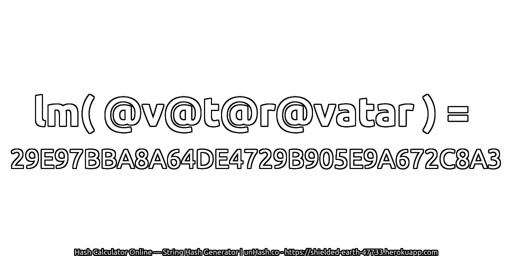 lm( @v@t@r@vatar ) = 29E97BBA8A64DE4729B905E9A672C8A3 | unHash.co
