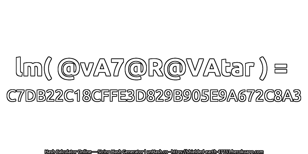lm( @vA7@R@VAtar ) = C7DB22C18CFFE3D829B905E9A672C8A3 | unHash.co