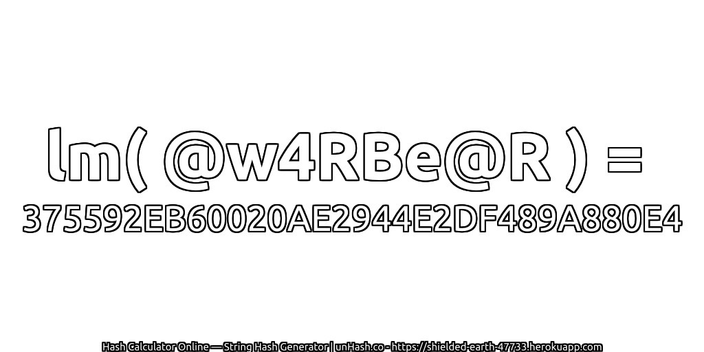 lm( @w4RBe@R ) = 375592EB60020AE2944E2DF489A880E4 | unHash.co