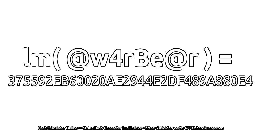 lm( @w4rBe@r ) = 375592EB60020AE2944E2DF489A880E4 | unHash.co