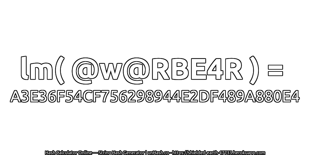 lm( @w@RBE4R ) = A3E36F54CF756298944E2DF489A880E4 | unHash.co