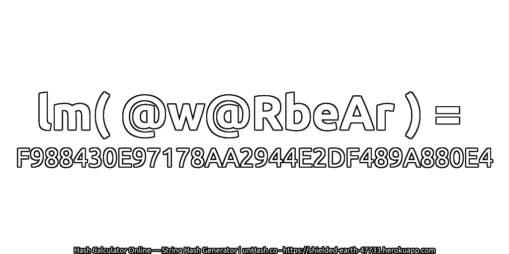 lm( @w@RbeAr ) = F988430E97178AA2944E2DF489A880E4 | unHash.co