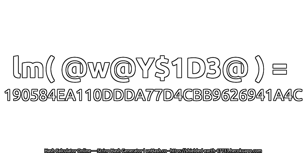 lm( @w@Y$1D3@ ) = 190584EA110DDDA77D4CBB9626941A4C | unHash.co