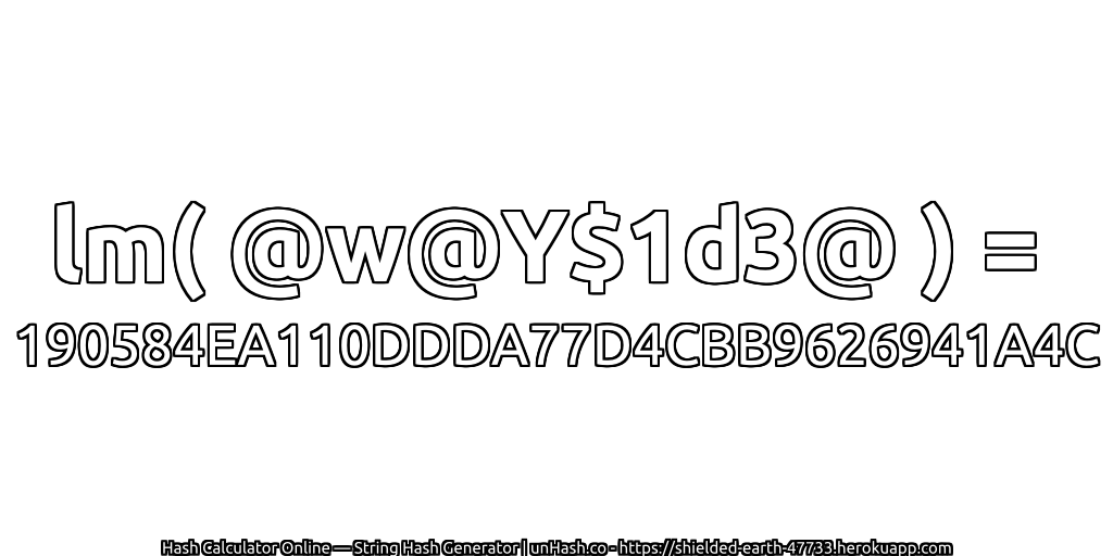 lm( @w@Y$1d3@ ) = 190584EA110DDDA77D4CBB9626941A4C | unHash.co