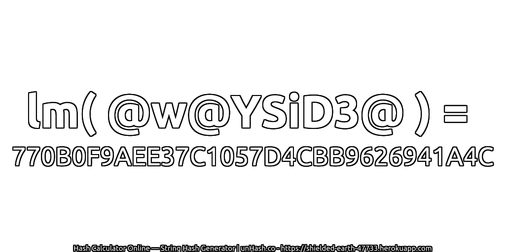 lm( @w@YSiD3@ ) = 770B0F9AEE37C1057D4CBB9626941A4C | unHash.co
