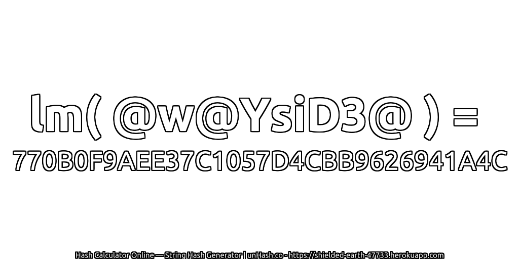 lm( @w@YsiD3@ ) = 770B0F9AEE37C1057D4CBB9626941A4C | unHash.co