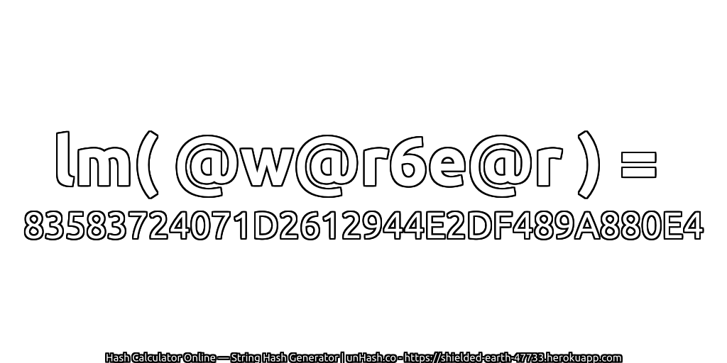 lm( @w@r6e@r ) = 83583724071D2612944E2DF489A880E4 | unHash.co