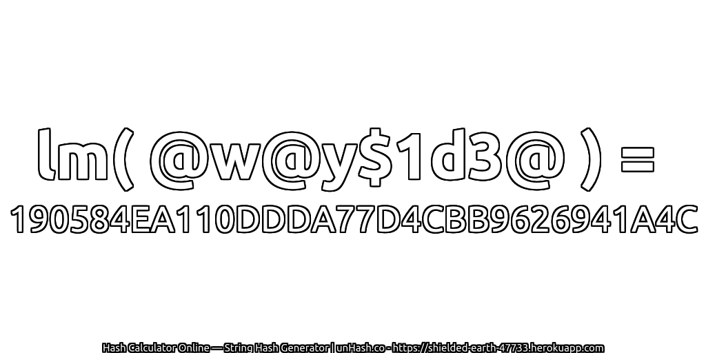 lm( @w@y$1d3@ ) = 190584EA110DDDA77D4CBB9626941A4C | unHash.co